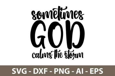 Sometimes God calms the storm svg SVG orpitasn 