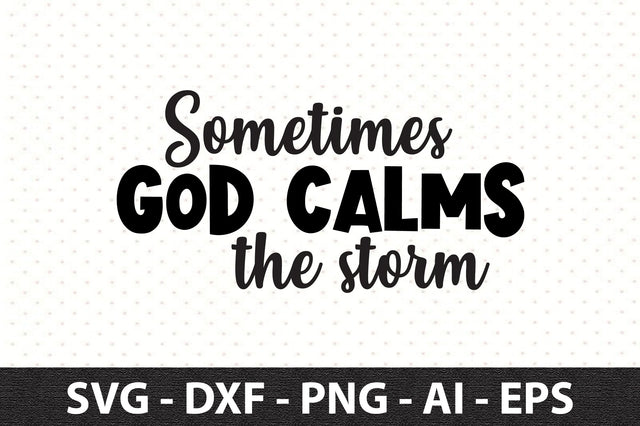 Sometimes God calms the storm svg SVG orpitasn 