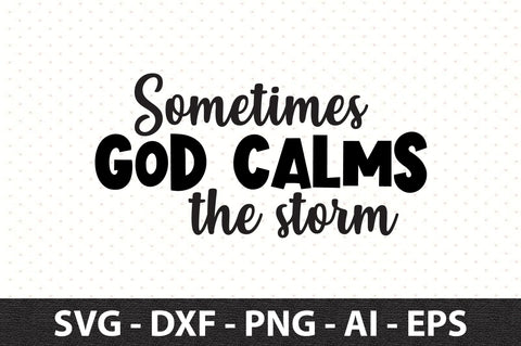 Sometimes God calms the storm svg SVG orpitasn 