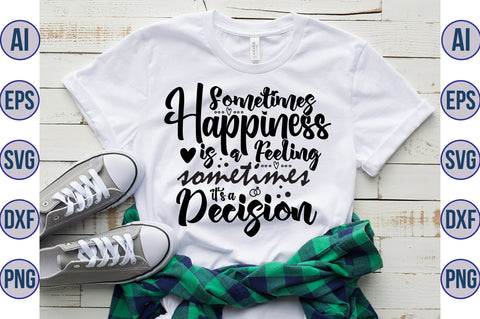 Sometimes Happiness is a Feeling sometimes it's a Decision svg SVG orpitasn 