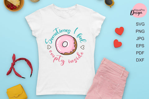 Sometimes I feel empty inside - sarcastic quote with donuts - layered SVG design SVG Klava P 