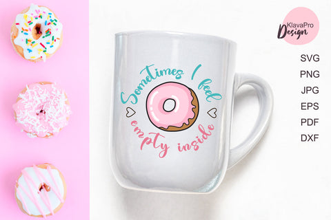 Sometimes I feel empty inside - sarcastic quote with donuts - layered SVG design SVG Klava P 