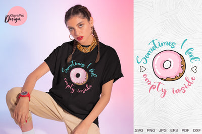 Sometimes I feel empty inside - sarcastic quote with donuts - layered SVG design SVG Klava P 