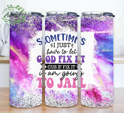 Sometimes I Just Have To Let God Fix It Cus Design Tumbler, Adult Humor 20oz Skinny Tumbler, Sarcastic Saying Tumbler Png, Marble Glitter Tumbler Wrap, Digital Download Sublimation AdriOP 