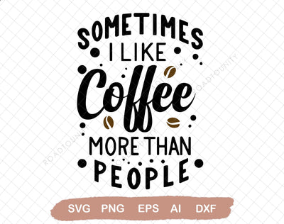 Sometimes I Like Coffee More Than People Svg file, Svg Files For Cricut, 24oz Venti Cold Cup Design, EPS file, SVG file SVG DiamondDesign 