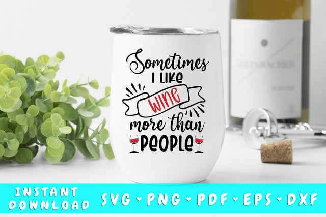 Sometimes I Like Wine More Than People SVG SVG HappyDesignStudio 