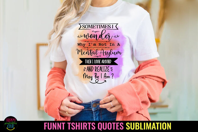 Sometimes I Wonder I Funny Tshirt Quotes Sublimation I PNG Sublimation Happy Printables Club 