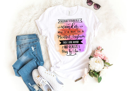 Sometimes I Wonder I Funny Tshirt Quotes Sublimation I PNG Sublimation Happy Printables Club 