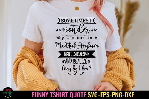 Sometimes I Wonder I Funny Tshirt SVG I Sarcastic SVG SVG Happy Printables Club 