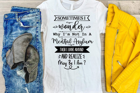 Sometimes I Wonder I Funny Tshirt SVG I Sarcastic SVG SVG Happy Printables Club 