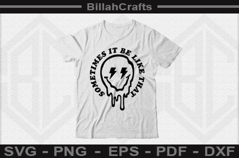 Sometimes It Be Like That SVG File SVG BillahCrafts 