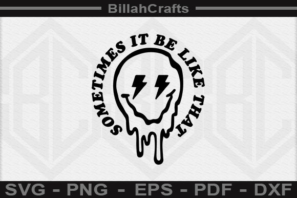Sometimes It Be Like That SVG File SVG BillahCrafts 