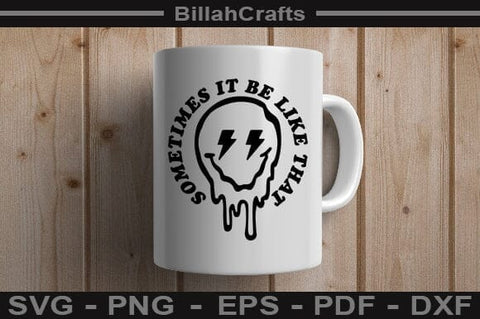 Sometimes It Be Like That SVG File SVG BillahCrafts 