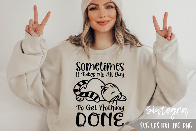 Sometimes It Takes Me All Day To Get Nothing Done SVG Free For Commercial Use SVG Sintegra 