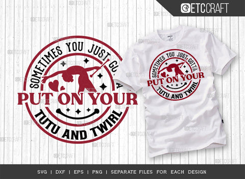 Sometimes You Just Gotta SVG Bundle, Twirlers Svg, Baton Svg, Baton Gymnast Svg, Twirl Quotes, ETC T00121 SVG ETC Craft 