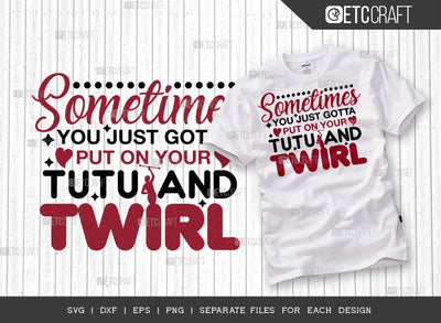 Sometimes You Just Gotta SVG Cut File, Twirlers Svg, Baton Svg, Baton Gymnast Svg, Twirl Quotes, ETC T00121 SVG ETC Craft 