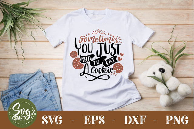 Sometimes You Just Need To Eat A Cookie SVG Cut file SVG Svgcraft 