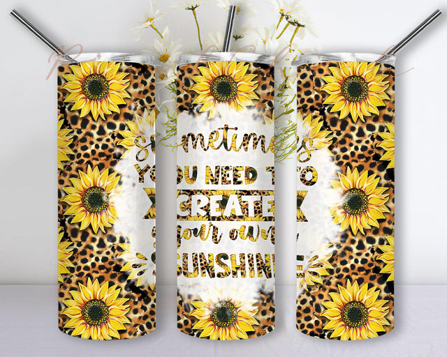 Sometimes You Need To Create Your Own Sunshine 20oz Skinny Tumbler Png, Sunflower Leopard Tumbler Png, Floral Tumbler, Leopard Tumbler Png Sublimation PixelChick 