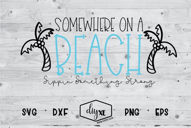 Somewhere On A Beach SVG DIYxe Designs 