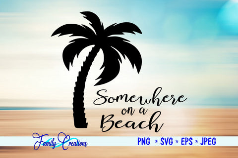 Somewhere On A Beach SVG Family Creations 