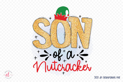 Son of a Nutcracker, Funny Christmas PNG Sublimation CraftLabSVG 
