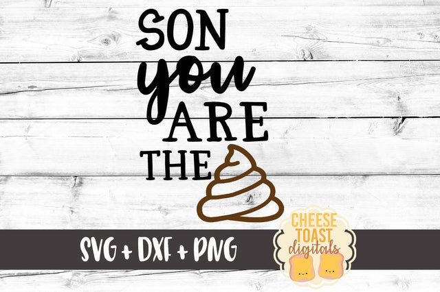 Son You Are the Shit - Toilet Paper Roll Design SVG Cheese Toast Digitals 