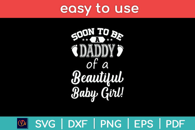 Soon To Be A Daddy Of A Beautiful Baby Girl Svg Cutting File SVG Helal 