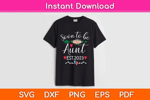 Soon To Be Aunt Est 2023 Svg Cutting File SVG Helal 