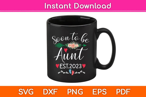 Soon To Be Aunt Est 2023 Svg Cutting File SVG Helal 