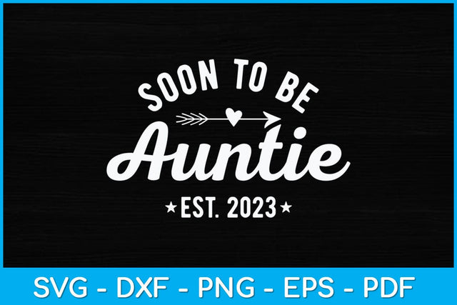 Soon To Be Auntie Est.2023 Gift Mother's Day Svg Design SVG artprintfile 