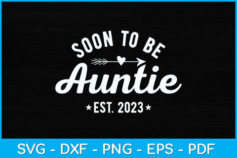 Soon To Be Auntie Est.2023 Gift Mother's Day Svg Design SVG artprintfile 