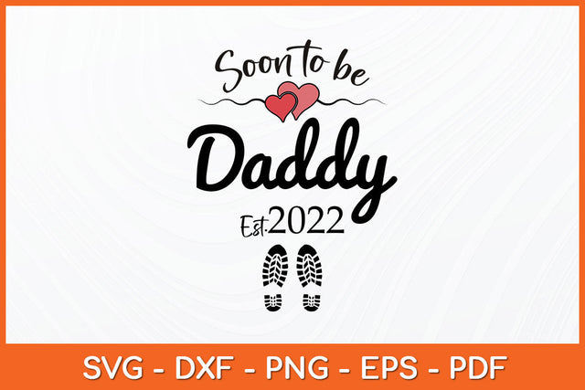 Soon to be Daddy 2022 Father's Day First Time Dad New Father Svg Png Cutting File SVG Helal 