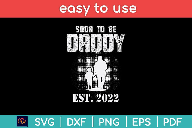 Soon To Be Daddy Est 2022 First Time Daddy New Dad Svg Cutting File SVG Helal 