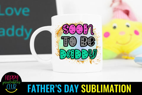Soon To Be Daddy Father's Day Sublimation- Fathers Day PNG Sublimation Happy Printables Club 