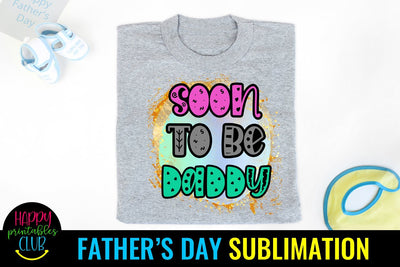 Soon To Be Daddy Father's Day Sublimation- Fathers Day PNG Sublimation Happy Printables Club 