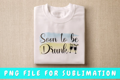 Soon To Be Drunk PNG, Bachelorette Party Design For Sublimation Sublimation HappyDesignStudio 
