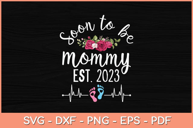 Soon To Be Mommy Est 2023 Svg Cutting File SVG Helal 