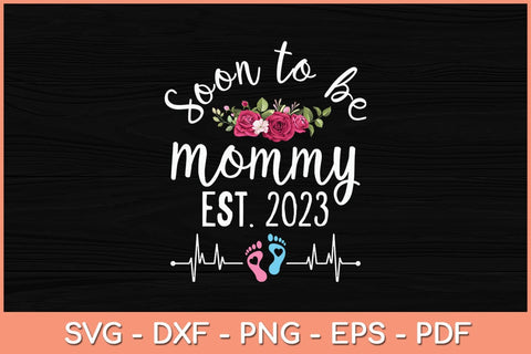 Soon To Be Mommy Est 2023 Svg Cutting File SVG Helal 
