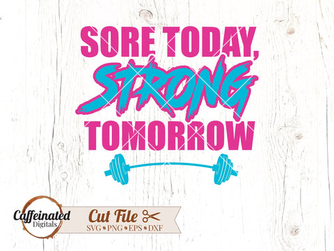 Sore Today Strong Tomorrow, Workout SVG SVG Caffeinated SVGs 