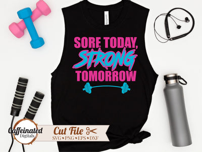 Sore Today Strong Tomorrow, Workout SVG SVG Caffeinated SVGs 
