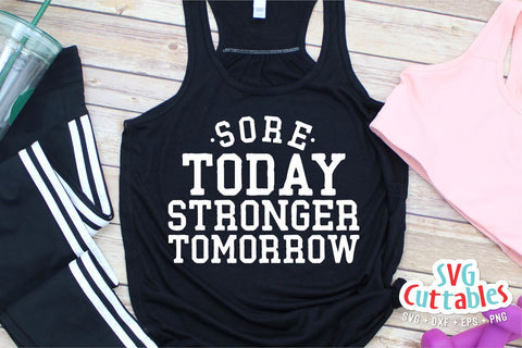 Sore Today Stronger Tomorrow svg | Fitness svg | Workout svg | Exercise svg | Motivational svg | Gym svg dxf eps png | Workout Shirt svg SVG Svg Cuttables 
