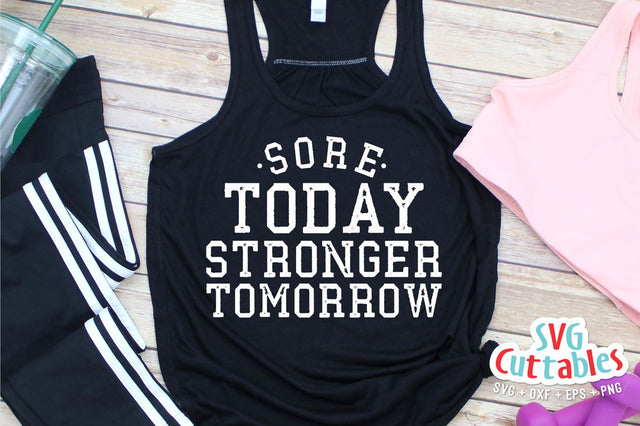 Sore Today Stronger Tomorrow svg | Fitness svg | Workout svg | Exercise svg | Motivational svg | Gym svg dxf eps png | Workout Shirt svg SVG Svg Cuttables 