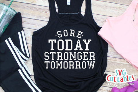 Sore Today Stronger Tomorrow svg | Fitness svg | Workout svg | Exercise svg | Motivational svg | Gym svg dxf eps png | Workout Shirt svg SVG Svg Cuttables 