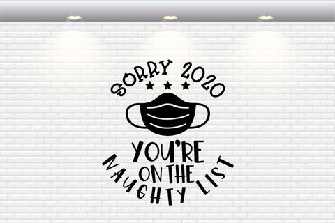 Sorry 2020 You Are On The Naughty List - SVG, PNG, DXF, EPS SVG Elsie Loves Design 