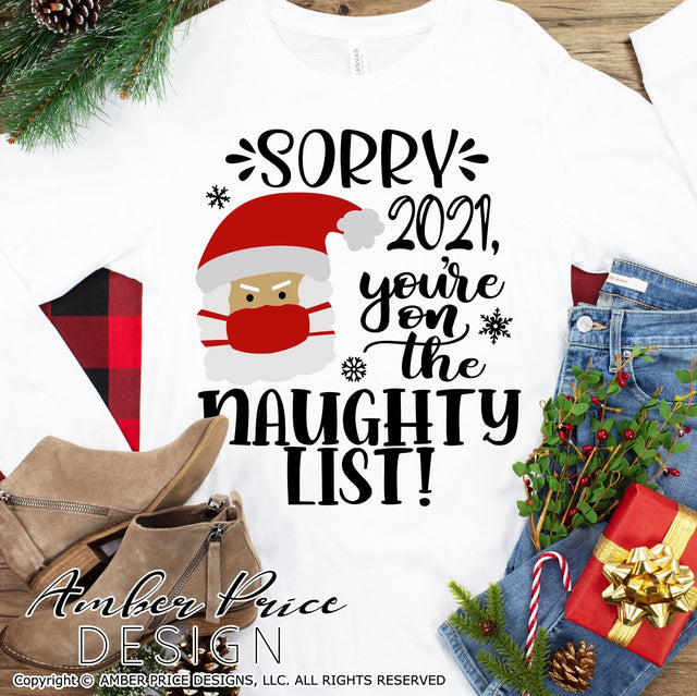 Sorry 2021 You're on the Naughty List | Santa Mask SVG | Christmas SVG PNG DXF SVG Amber Price Design 