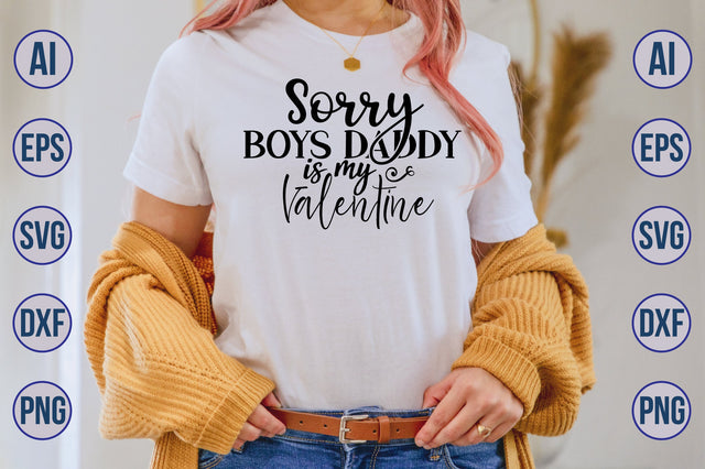 Sorry boys daddy is my Valentine svg SVG orpitasn 