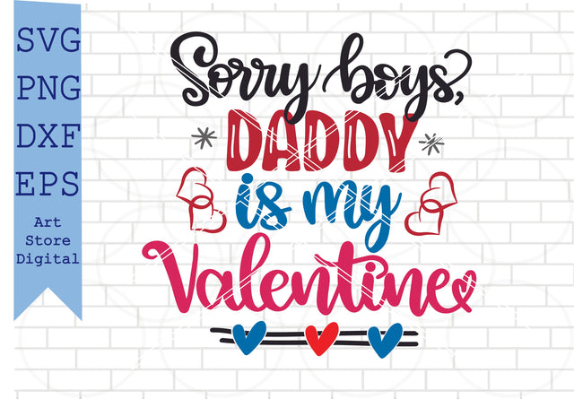 Sorry Boys, Daddy Is My Valentine Svg, Valentine Svg, Png, Dxf, Eps Cut Files SVG Artstoredigital 