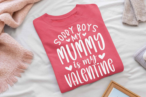 Sorry Boys My mummy is my Valentine svg, Valentine mummy t shirt, Happy valentine svg SVG Isabella Machell 