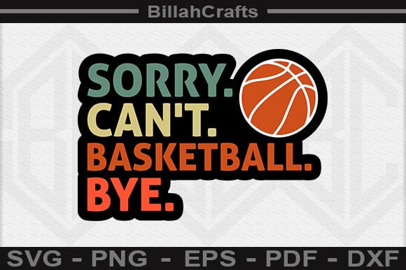 Sorry Can't Basketball Bye SVG File SVG BillahCrafts 