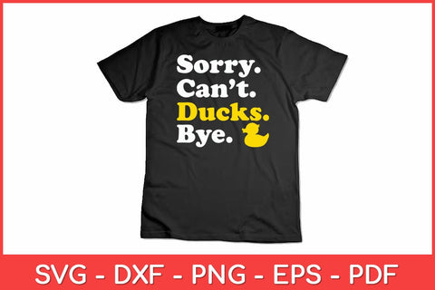 Sorry Can't Ducks Bye Ducks Funny Svg Design SVG artprintfile 